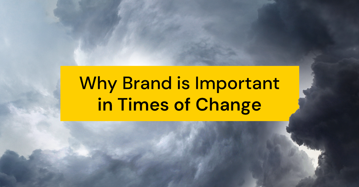 Why Brand is Important in Times of Change